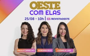 Oeste com Elas debate os principais acontecimentos do Brasil e do mundo com Adriana Reid, Paula Camacho e Ludmila Lins Grilo